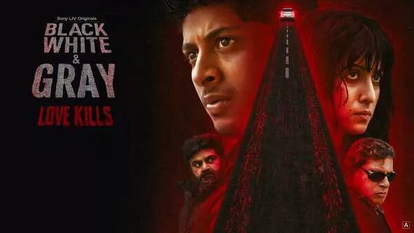 Black, White & Gray - Love Kills (2025) S01 Dual Audio [Bengali ORG-Hindi] SonyLiv WEB-DL 720P